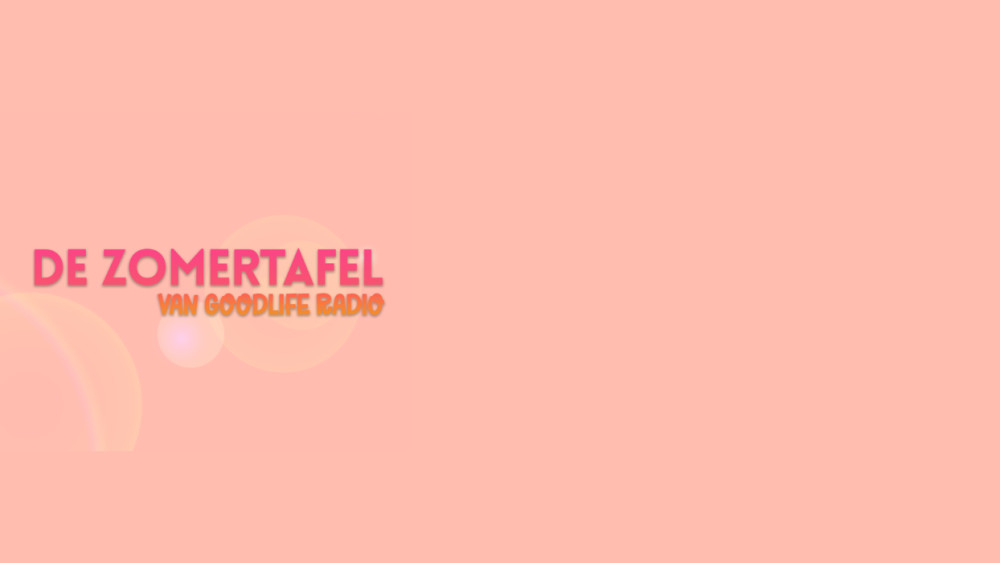 De Zomertafel van GoodLIFE Radio website banner