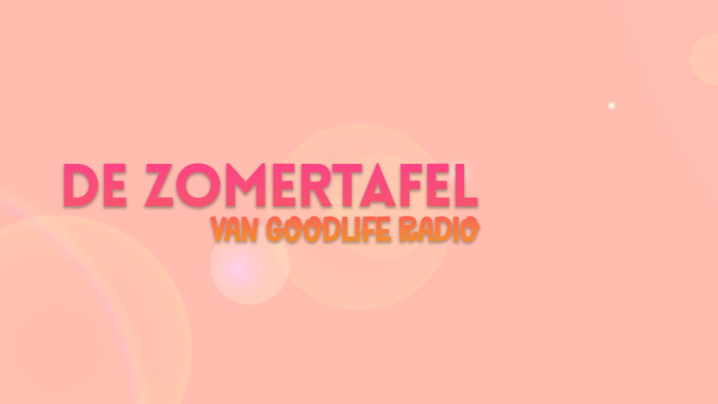 De Zomertafel van GoodLIFE Radio website banner